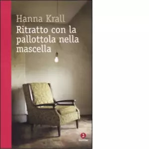 Ritratto con la pallottola nella mascella di Hanna Krall