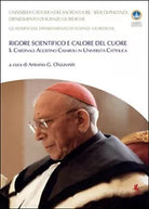 Rigore scientifico e calore del cuore. Il cardinale Agostino Casaroli in Univer.