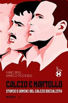 Calcio e martello Storie e uomini del calcio socialista