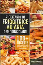 Ricettario di friggitrice ad aria per principianti di Maria Graziosa, 2021, Yo