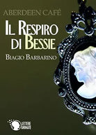 Abeerden Cafe - Il respiro di Bessie, Biagio Barbarino, 2016, Lettere Animate