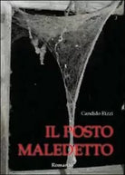 Il posto maledetto di Candido Rizzi, 2011, Youcanprint