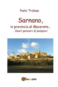 Sarnano, in provincia di Macerata di Paolo Trolese, 2017, Youcanprint