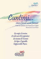 Cuntimi.... Cincu favuli assai famusi. Testi in siciliano di Francesco Lipari