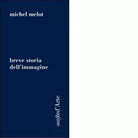 Breve storia dell immagine di Michel Melot