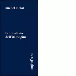 Breve storia dell immagine di Michel Melot