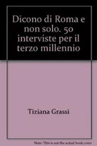 Dicono di Roma e non solo di Tiziana Grassi