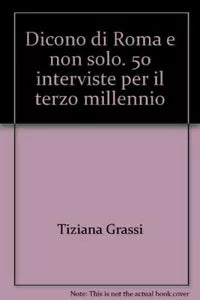 Dicono di Roma e non solo di Tiziana Grassi