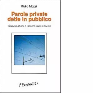 Parole private dette in pubblico di Giulio Mozzi