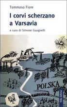 I corvi scherzano a Varsavia di Tommaso Fiore