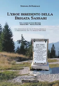 L EROE IRREDENTO DELLA BRIGATA SASSARI VITA E MORTE DI GUIDO BRUNNER TRIESTE 18