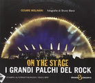 On the stage i grandi palchi del rock di Cesare Molinari