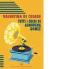 Tutti i soldi di Almudena Gomez di Valentina Di Cesare