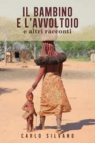 Il bambino e l’avvoltoio e altri racconti di Carlo Silvano, 2020, Youcanprint
