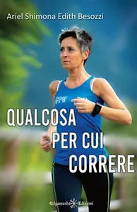 Qualcosa per cui correre di Ariel Shimona Edith Besozzi, 2020, Gilgamesh