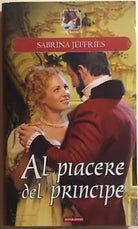 Al piacere del principe di Sabrina Jeffries, 2008, Mondadori