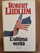 L ultima verita - R. Ludlum - Rizzoli - 1989 - AR