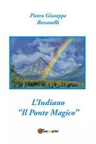 L’indiano. «Il ponte magico» di Pietro Ravanelli, 2021, Youcanprint