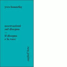 Osservazioni sul disegno Il disegno e la voce di Yves Bonnefoy