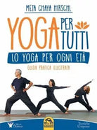 Yoga per tutti Lo yoga per ogni et Guida pratica illustrata di Meta Chaya Hir