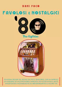 Favolosi e nostalgici ’80. The Eigthies di Dani Paco, 2021, Youcanprint
