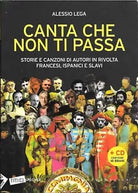 Canta che non ti passa Storie e canzoni di autori in rivolta francesi