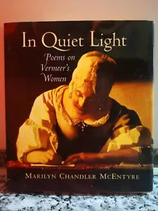 In Quiet Light Poems on Vermeer’s Women di Mcentyre, 2000, -F