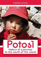 Potosi: history of a journey to the south of the world, Isabella Lorusso, 2018