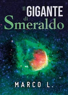 Il gigante di smeraldo di Marco L., 2019, Youcanprint