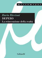 DEPERO La reinvenzione della realta di Ilaria Riccioni, Solfanelli Edizioni