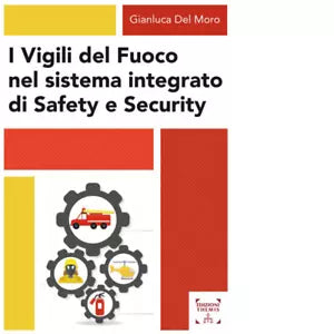 I Vigili del fuoco nel sistema integrato di safety e security di Del Moro