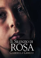 Il silenzio di Rosa di Gabriella Grieco, 2019, Youcanprint