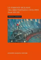 La ferrovia siciliana tra arretratezza e sviluppo Secoli XIX