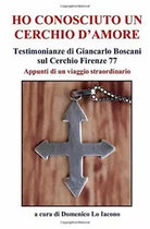 Ho Conosciuto un Cerchio D’amore Testimonianze Di Giancarlo Boscani Sul Cerchio