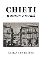 Chieti. Il dialetto e la citta di Luciano La Rovere, 2021, Youcanprint