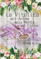 La Vitalit dell Anima della mente e del Corpo di Elena Riv