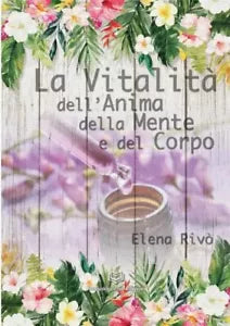 La Vitalit dell Anima della mente e del Corpo di Elena Riv