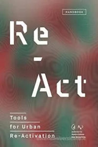 Re act Tools for urban re activation VENTURINI Deleyva editore 2018