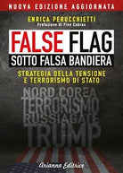 False flag Sotto falsa bandiera di Enrica Perucchietti