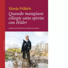 QUANDO MANGIAVO CILIEGIE SOTTO SPIRITO CON HITLER di Pr kels Manja