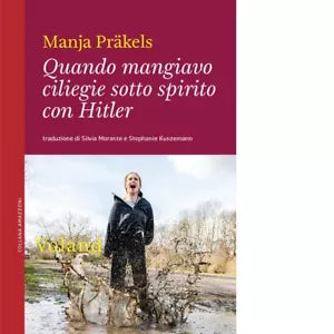 QUANDO MANGIAVO CILIEGIE SOTTO SPIRITO CON HITLER di Pr kels Manja