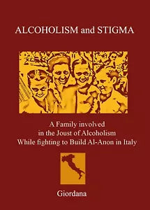 ALCOHOLISM AND STIGMA. A Family involved in the Joust of Alcoholism While...