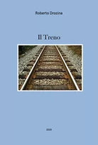 Il treno di Roberto Drozina, 2019, Youcanprint