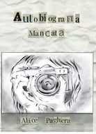 Autobiografia mancata di Alice Paghera, 2016, Youcanprint