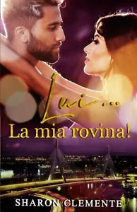 Lui La mia rovina di Sharon Clemente