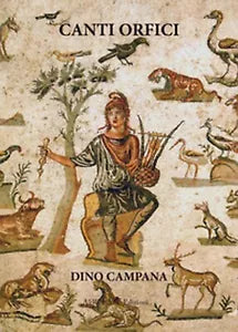 Canti orfici di Campana Dino, 2019, Ali Ribelli Edizioni