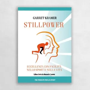 Stillpower Eccellenza con facilit nello sport e nella vita di Garret Kramer