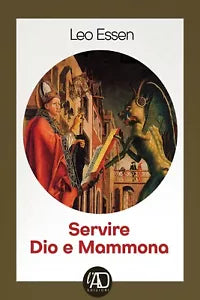Servire dio e Mammona di Leo Essen, 2021, Youcanprint