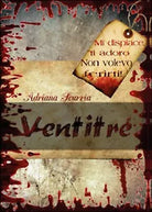 Ventitre di Adriana Scurria, 2015, Youcanprint
