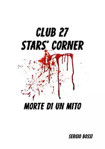 CLUB J27 STAR’S CORNER… Morte di un Mito… di Sergio Bossi, 2020, Youcanprin